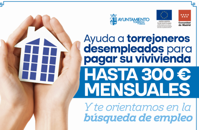 Nueva ayuda en Torrejón a desempleados de hasta 300 euros mensuales para pagar el alquiler o préstamo hipotecario de la vivienda habitual