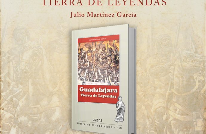 Nuevo libro de Julio Martínez: «Guadalajara, tierra de leyendas»