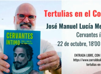 Cervantes íntimo: este miércoles día 22 «Tertulias en el Corral de Comedias de Alcalá» con José Manuel Lucía Megías