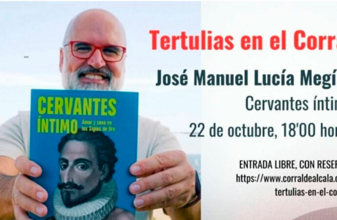 Cervantes íntimo: este miércoles día 22 «Tertulias en el Corral de Comedias de Alcalá» con José Manuel Lucía Megías