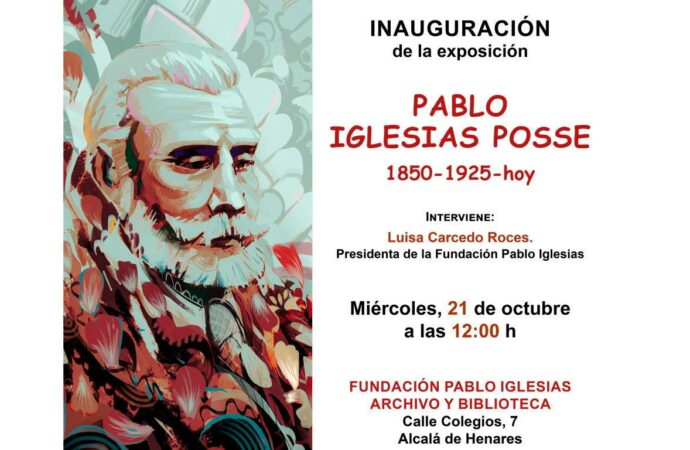 Alcalá acoge la exposición sobre Pablo Iglesias, fundador del PSOE y UGT